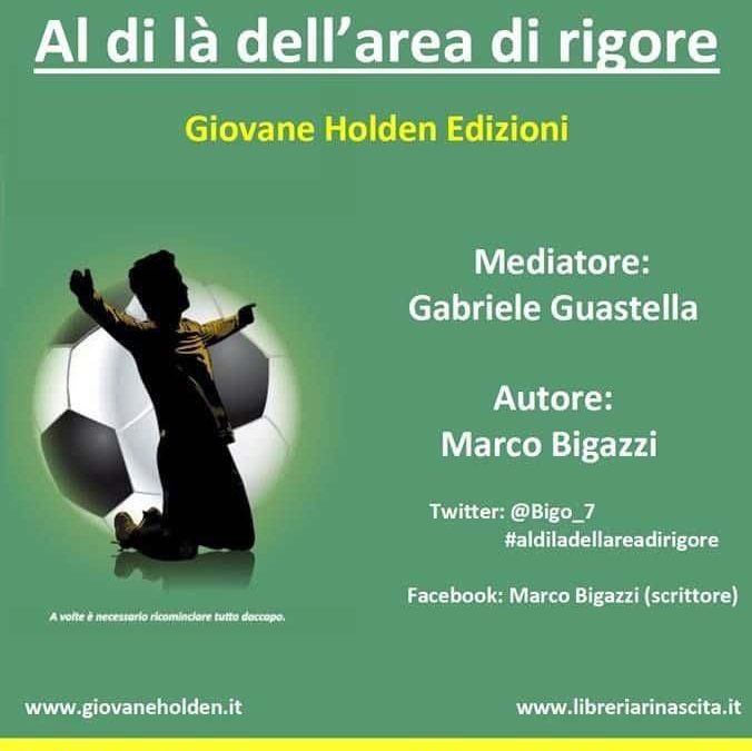 Presentazione libro “Al di là dell’Area di Rigore” di Marco Bigazzi